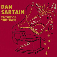 Flight of the Finch - Dan Sartain