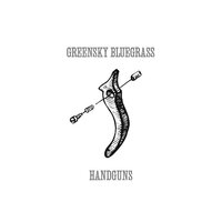 Handguns - Greensky Bluegrass