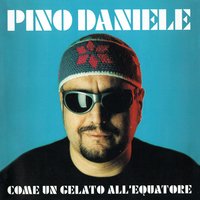 Come un gelato all'equatore - Pino Daniele