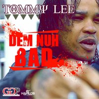 Dem Nuh Bad - Tommy Lee Sparta