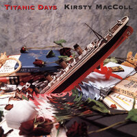 Titanic Days - Kirsty MacColl