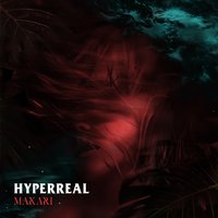 Hyperreal - Makari