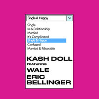 Single & Happy - Kash Doll, Wale, Eric Bellinger