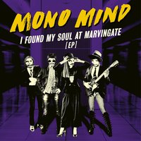 I Found My Soul At Marvingate - Mono Mind