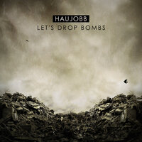 Let's Drop Bombs - Haujobb