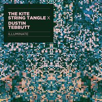 Illuminate - The Kite String Tangle, Dustin Tebbutt