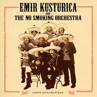 Life Is a Miracle - Emir Kusturica & The No Smoking Orchestra