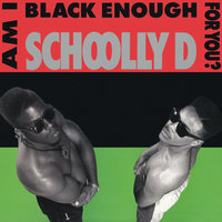Am I Black Enough For You? - Schoolly D