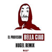Bella ciao - El Profesor, Hugel
