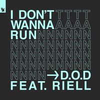 I Don't Wanna Run - D.O.D, RIELL