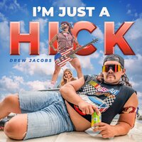 I'm Just A Hick - Drew Jacobs