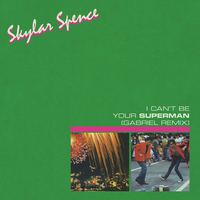 I Can't Be Your Superman - Skylar Spence, Gabriel