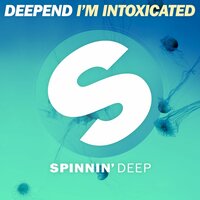 I'm Intoxicated - Deepend