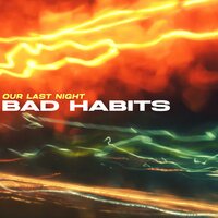 Bad Habits - Our Last Night