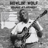 Dog Me Around (How Many More Years) - Howlin' Wolf
