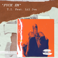 Fuck Em - T.I., Lil Jon