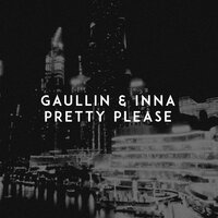 Pretty Please - Gaullin, INNA