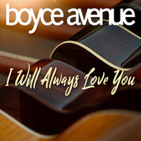 I Will Always Love You - Boyce Avenue