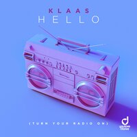 Hello (Turn Your Radio On) - Klaas