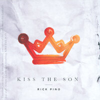 Kiss the Son - Rick Pino