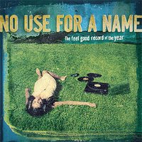 The Feel Good Song of the Year - No Use For A Name