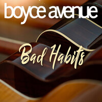 Bad Habits - Boyce Avenue