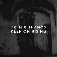 Keep on Rising - TRFN, Thanös