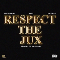 Respect The Jux - Vado, Lloyd Banks, Dave East