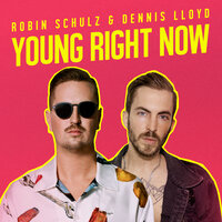 Young Right Now - Robin Schulz, Dennis Lloyd