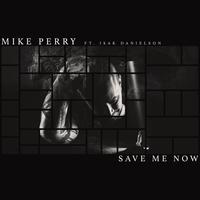 Save Me Now - Mike Perry