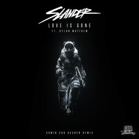 Love Is Gone - Slander, Dylan Matthew, R3HAB