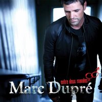 Entre deux mondes - Marc Dupré