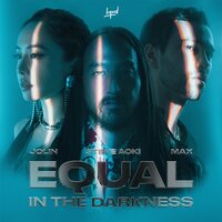 Equal in the Darkness - Steve Aoki, Jolin Tsai, MAX