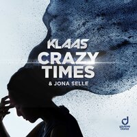 Crazy Times - Klaas, Jona Selle