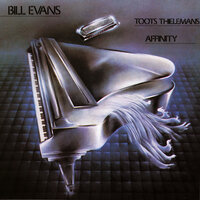 I Do It For Your Love - Bill Evans, Toots Thielemans