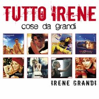 Sono come tu mi vuoi - Irene Grandi