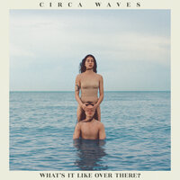 Sorry I'm Yours - Circa Waves