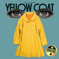 Yellow Coat - Matt Costa