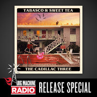 Tabasco & Sweet Tea - The Cadillac Three