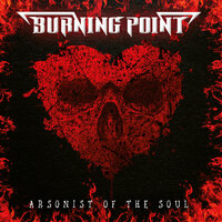 Arsonist of the Soul - Burning Point