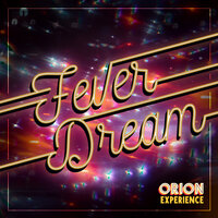 Fever Dream - The Orion Experience