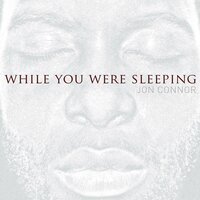 While You Were Sleeping - Jon Connor