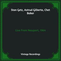 Eu e Voce - Stan Getz, Astrud Gilberto, Chet Baker