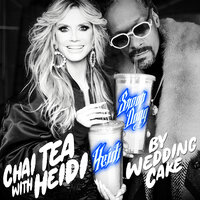 Chai Tea with Heidi - Snoop Dogg