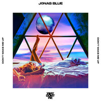 Don’t Wake Me Up - Jonas Blue, Why Don't We