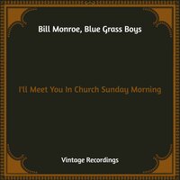 Let Me Rest At The End Of My Journey - Bill Monroe, Blue Grass Boys