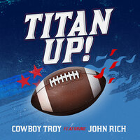 Titan Up - Cowboy Troy, John Rich
