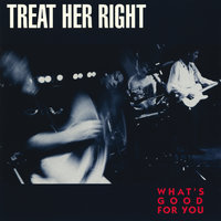 Red Yellow (What's Good For You) - Treat Her Right