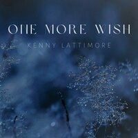 One More Wish - Kenny Lattimore