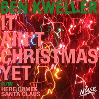It Ain't Christmas Yet - Ben Kweller